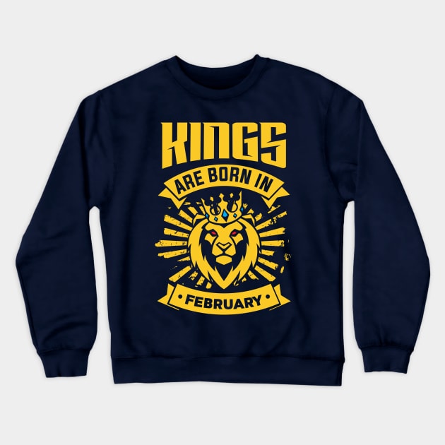 Kings Are Born In February Happy Birthday Crewneck Sweatshirt by PHDesigner